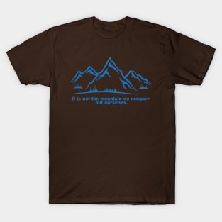 It is not the mountain we conquer but ourselves. T-Shirt, bag, mug, notebook, wallart T-Shirt
